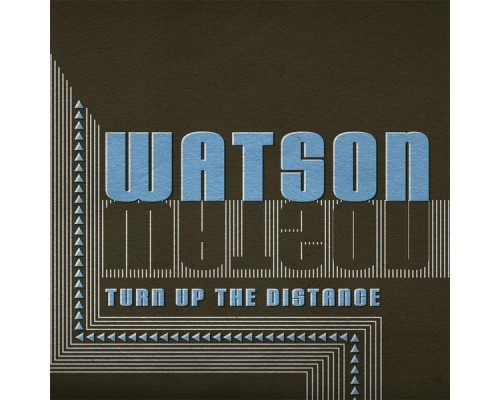 Watson - Turn up the Distance