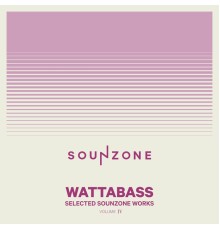 WattaBass - Selected Sounzone Works Vol. IV