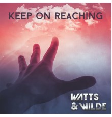 Watts & Wilde - Keep on Reaching