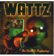 Wattz - The Humble Beginning