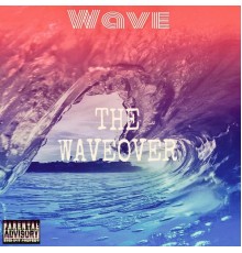 Wave - The Waveover