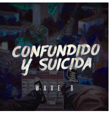 Wave B - Confundido y Suicida