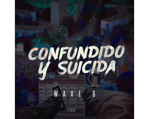 Wave B - Confundido y Suicida