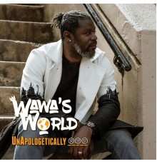 Wawa's World - Unapologetically________