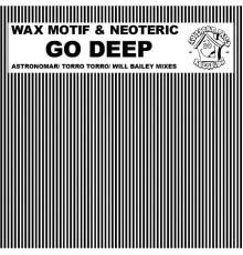 Wax Motif, Neoteric - Go DeepRemixes