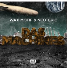 Wax Motif, Neoteric - DAS MACHINES