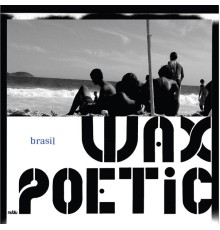 Wax Poetic - Brasil