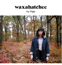 Waxahatchee - Ivy Tripp