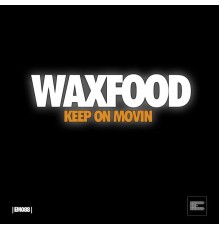 Waxfood - Keep On Movin