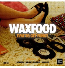 Waxfood - Time to Get Funky