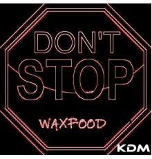 Waxfood - Don't Stop (Original Mix)