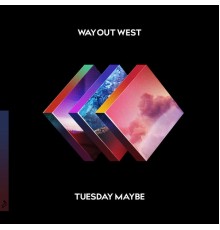 Way Out West - Tuesday Maybe