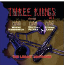 Wayne Henderson , Wilton Felder & Ronnie Laws - The Three Kings Vol. 2