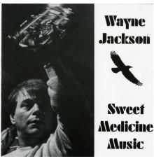 Wayne Jackson - Sweet Medicine Music