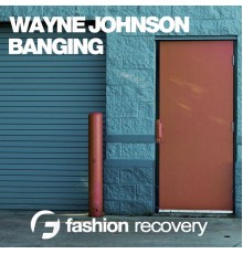 Wayne Johnson - Banging