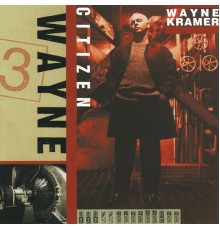 Wayne Kramer - Citizen Wayne