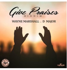 Wayne Marshall & D Major - Give Praises Riddim