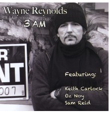 Wayne Reynolds - 3 A.M. (feat. Keith Carlock, Oz Noy & Sam Reid)