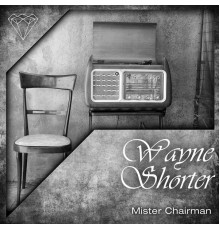 Wayne Shorter - Mister Chairman