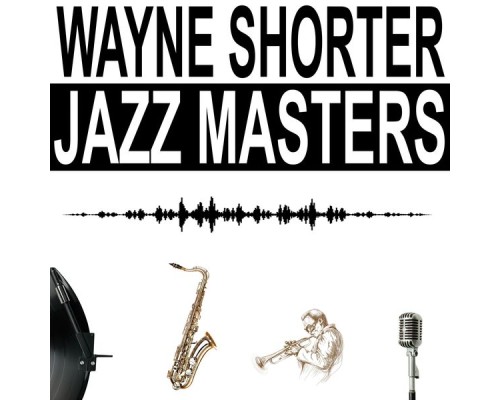 Wayne Shorter - Jazz Masters