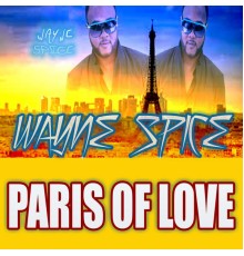 Wayne Spice - Paris of Love