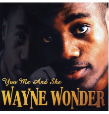 Wayne Wonder - You Me And She