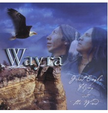 Wayra - Great Eagle Flying With The Wind