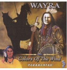 Wayra - Colors Of The Wind "Pocahontas"