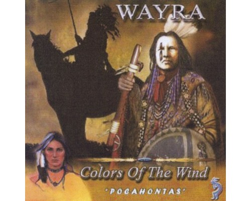 Wayra - Colors Of The Wind "Pocahontas" Wayra - Colors Of The Wind "Pocahontas"