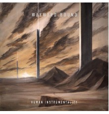 Wayward Bound - Human Instrumentality