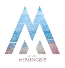 We Are Messengers - We Are Messengers