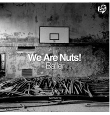 We Are Nuts! - Baller