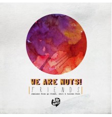 We Are Nuts! - Friends