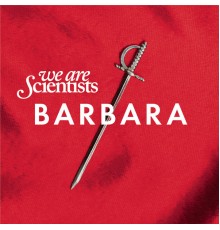 We Are Scientists - Barbara