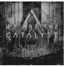 We Are the Catalyst - Perseverance