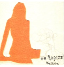 We Ragazzi - The Ache