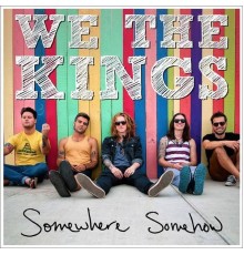 We The Kings - Somewhere Somehow