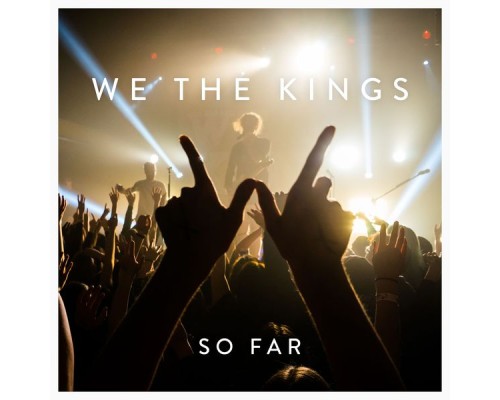 We The Kings - So Far