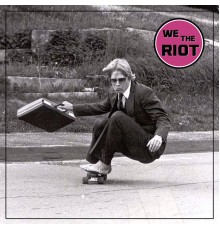 We The Riot - We The Riot