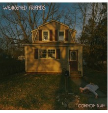 Weakened Friends - Common Blah