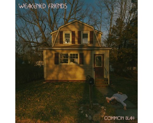 Weakened Friends - Common Blah