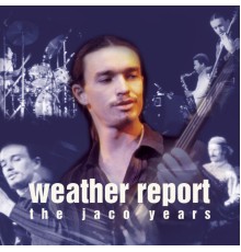 Weather Report - This Is Jazz #40: Weather Report-The Jaco Years