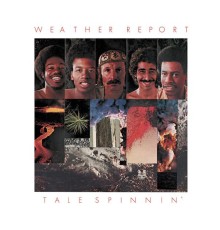 Weather Report - Tale Spinnin'