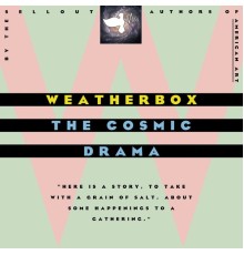 Weatherbox - The Cosmic Drama