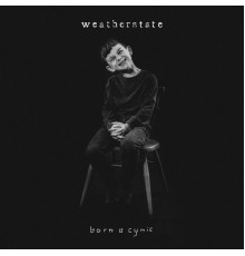 Weatherstate - Born a Cynic