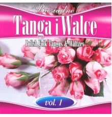 Wedding Band Tip Top & Biesiada - Polish Folk Tangos and Waltzes vol. 1 (Biesiadne Tanga i Walce 1)