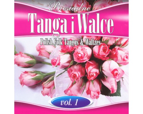 Wedding Band Tip Top & Biesiada - Polish Folk Tangos and Waltzes vol. 1 (Biesiadne Tanga i Walce 1)