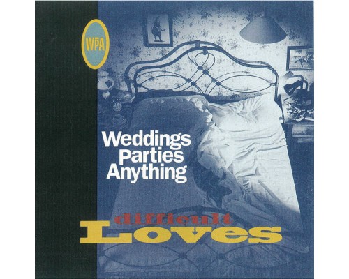 Weddings Parties Anything - Difficult Loves