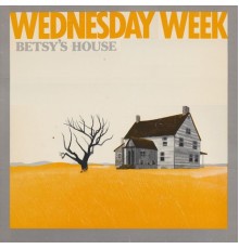 Wednesday Week - Betsy's House