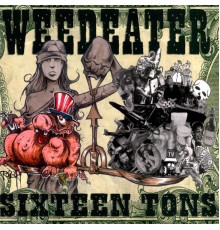 Weedeater - Sixteen Tons